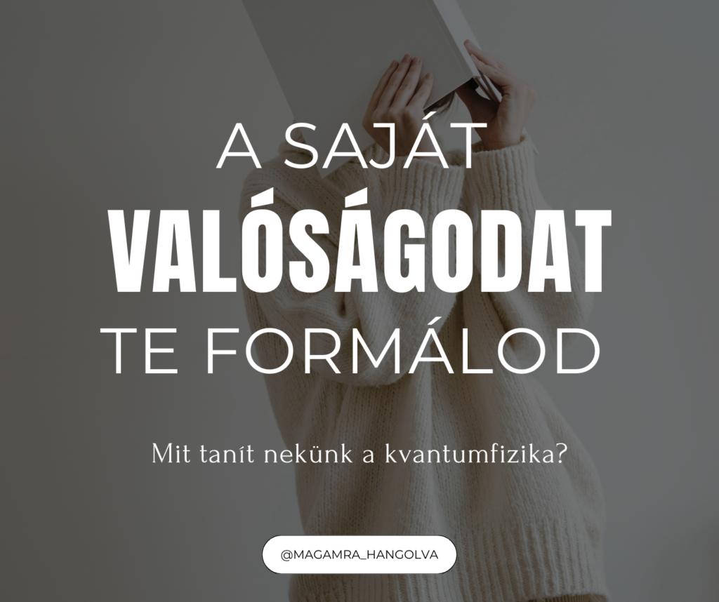 A figyelmed formálja a valóságot – Mit tanít nekünk a kvantumfizika?