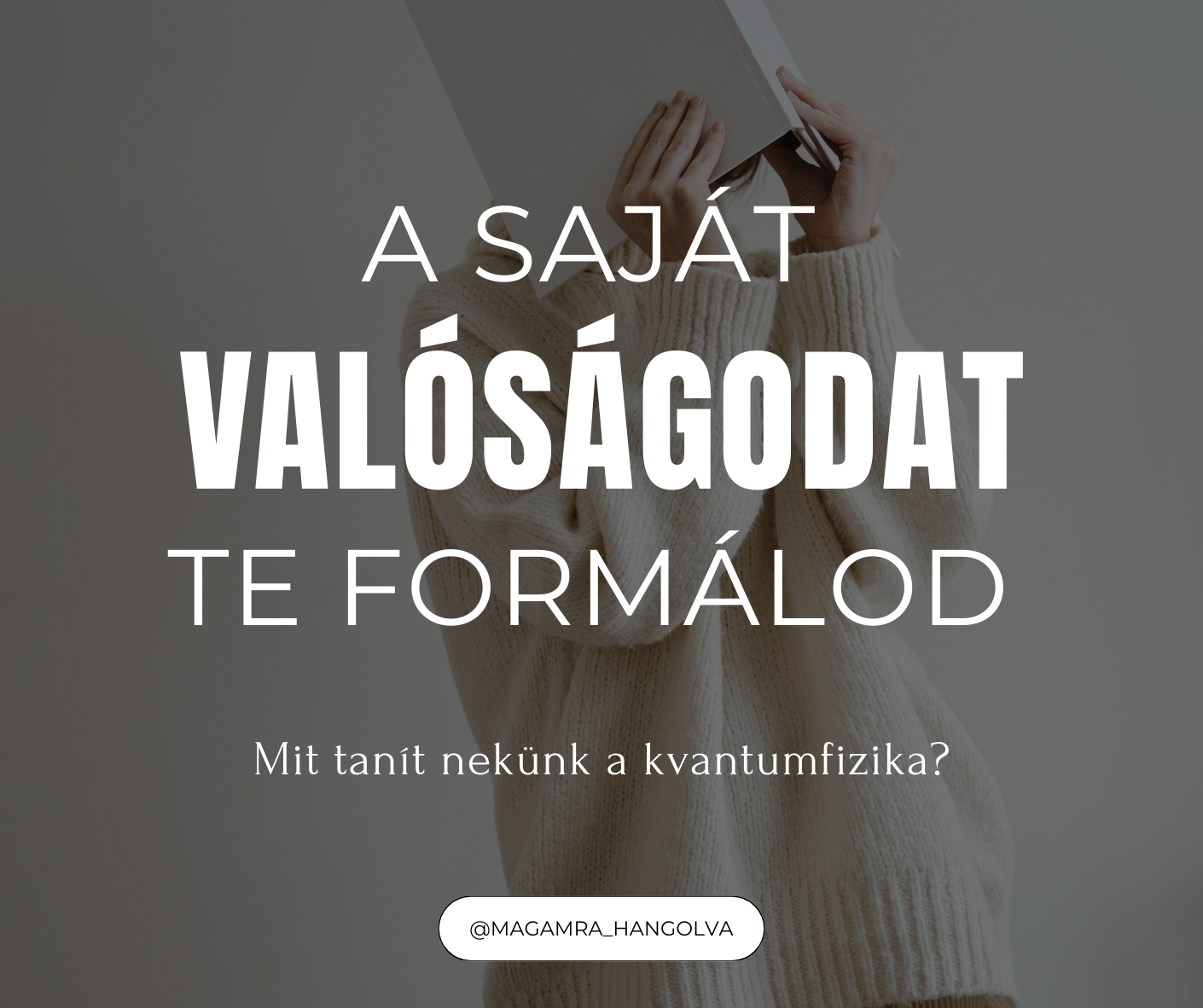 A saját valóságodat te formálod – Mit tanít nekünk a kvantumfizika?