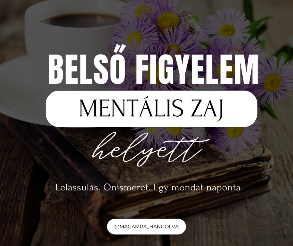 Mentális zaj helyett belső figyelem – napi egy mondattal