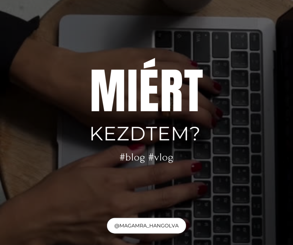 Miért kezdtem el blogolni és vlogolni? – Magamra Hangolva történet