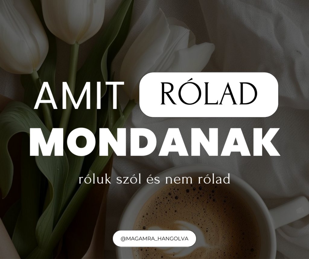 Amit mások rólad gondolnak, az sokszor róluk szól – nem rólad