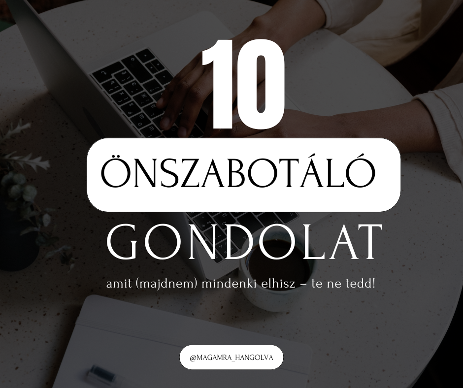 10 önszabotáló gondolat amit majdnem mindenki elhisz