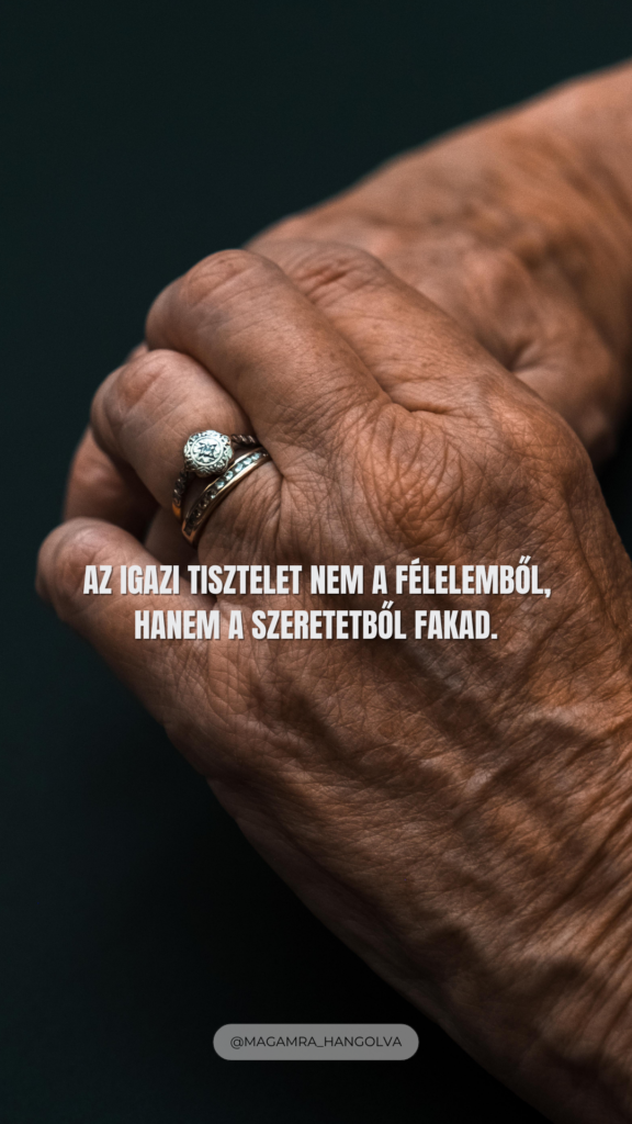 Az igazi tisztelet nem a félelemből, hanem a szeretetből fakad. Az igazi tisztelet nem a félelemből, hanem a szeretetből fakad.