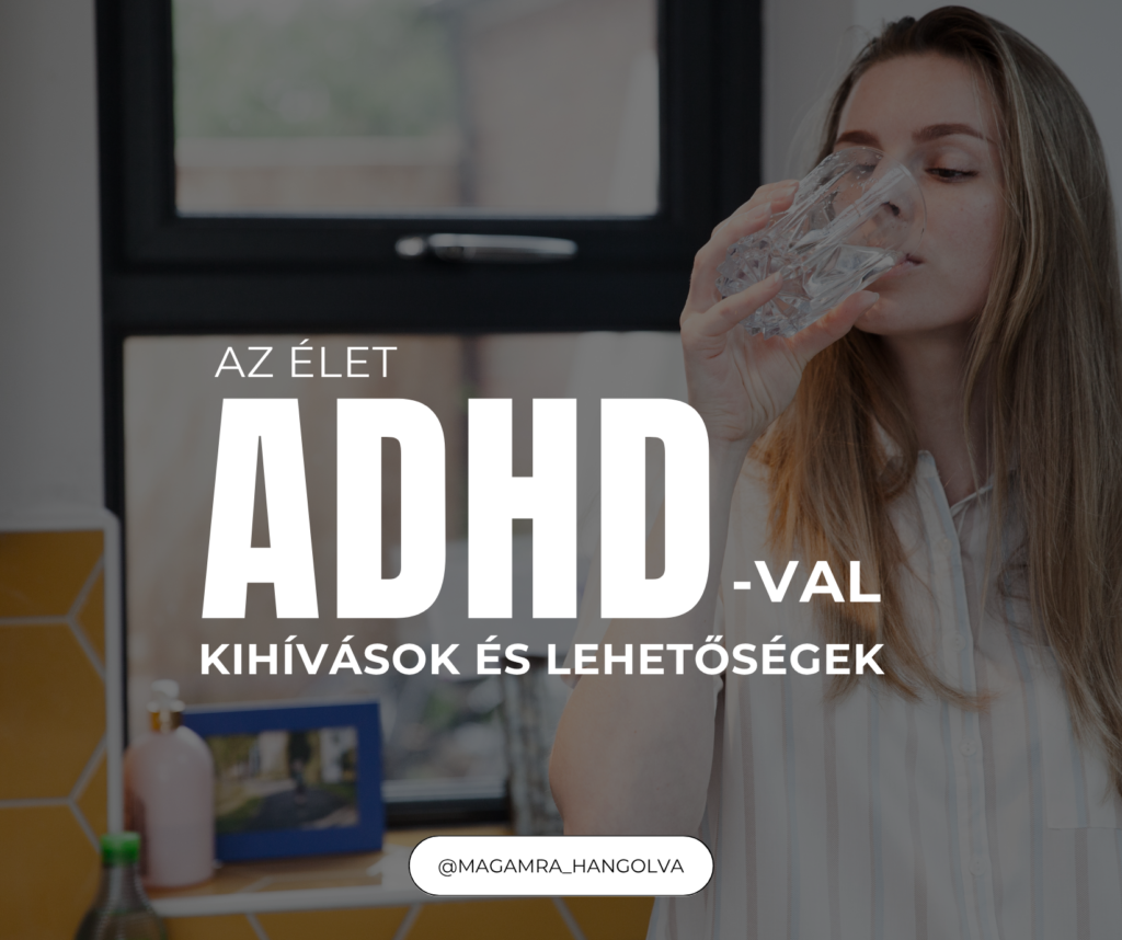 Élet ADHD-val: Kihívások és lehetőségek – Hogyan alakítsd át a nehézségeket erősségé?