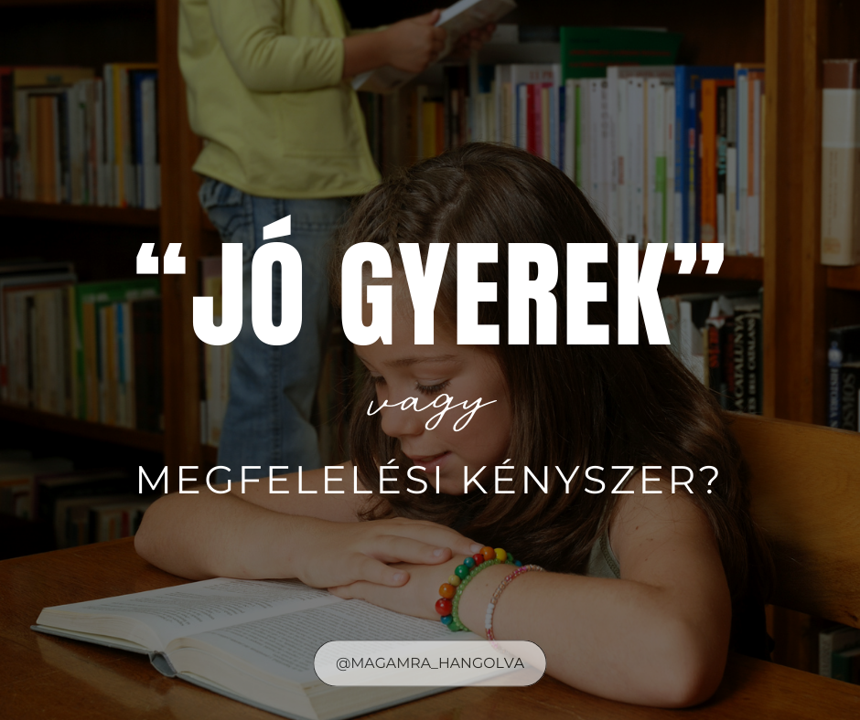 Amikor a “jó gyerek” látszat mögött megfelelési kényszer van